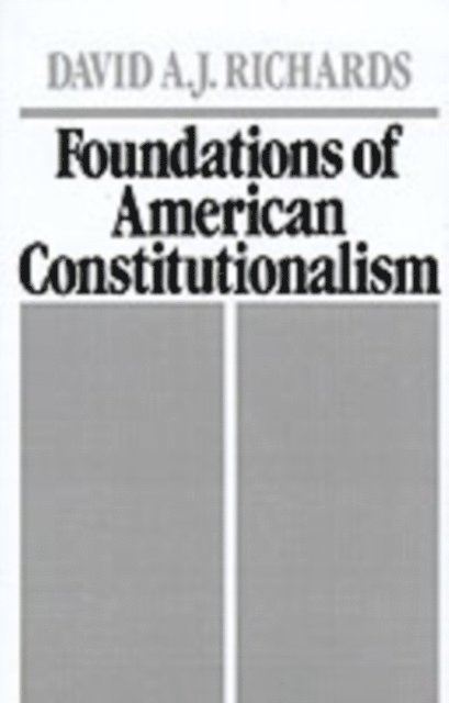 David A. J. Richards - Foundations of American Constitutionalism, E-bok