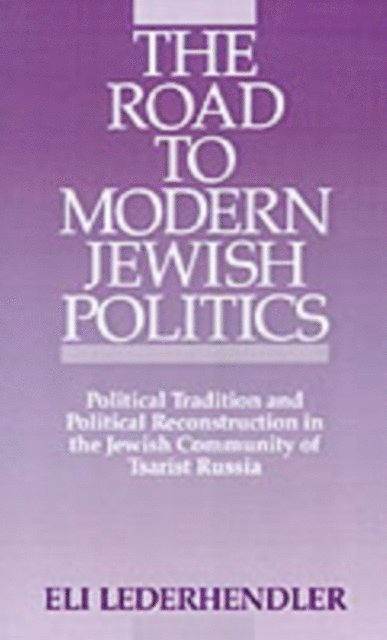 Eli Lederhendler - Road to Modern Jewish Politics, E-bok