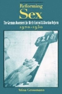 Atina Grossmann - Reforming Sex, E-bok