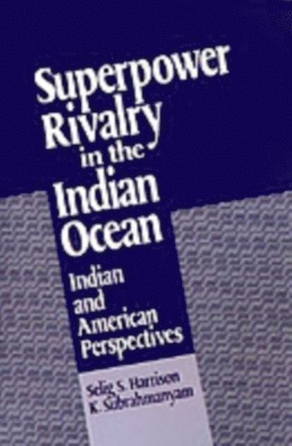 K. Subrahmanyam, Selig S. Harrison - Superpower Rivalry in the Indian Ocean, E-bok