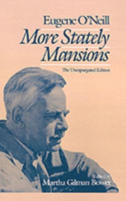 Eugene O'Neill, Martha Bower - More Stately Mansions, E-bok