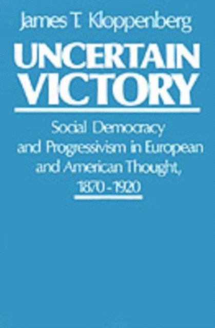 James T. Kloppenberg - Uncertain Victory, E-bok