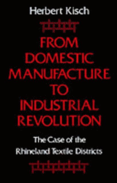 Herbert Kisch - From Domestic Manufacture to Industrial Revolution, E-bok
