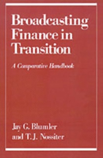T. J. Nossiter, Jay G. Blumler - Broadcasting Finance in Transition, E-bok