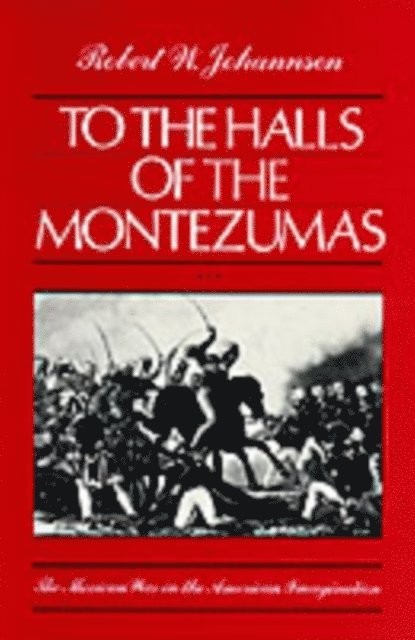 Robert W. Johannsen - To the Halls of the Montezumas, E-bok