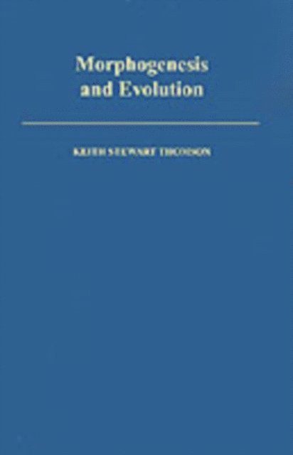 Keith Stewart Thomson - Morphogenesis and Evolution, E-bok