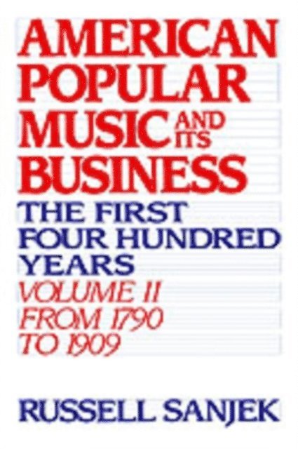 the late Russell Sanjek - American Popular Music and Its Business, E-bok