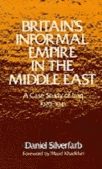 Britain's Informal Empire in the Middle East
