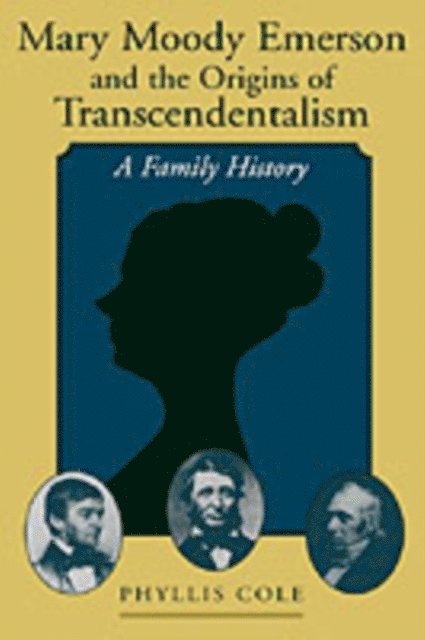Phyllis Cole - Mary Moody Emerson and the Origins of Transcendentalism, E-bok