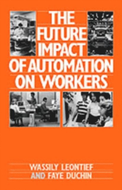 Faye Duchin, Wassily Leontief - Future Impact of Automation on Workers, E-bok