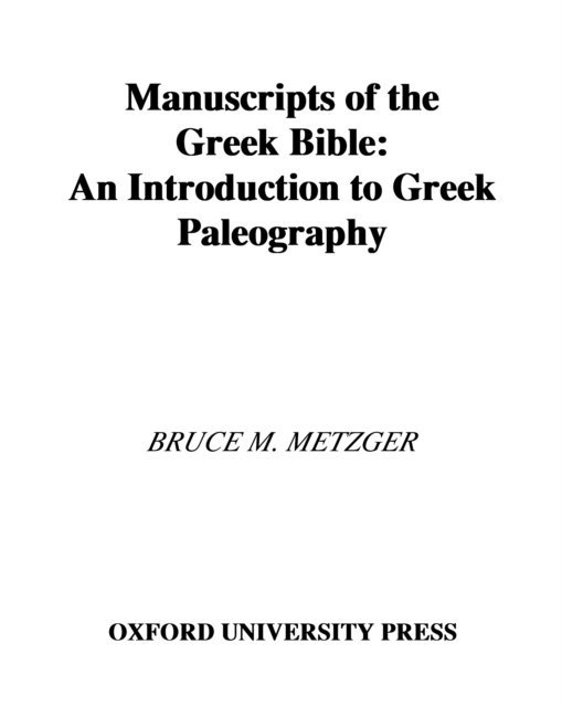 Bruce M. Metzger - Manuscripts of the Greek Bible, E-bok