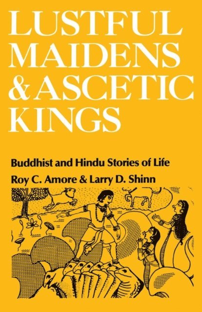 Larry D. Shinn, Roy C. Amore - Lustful Maidens and Ascetic Kings, E-bok