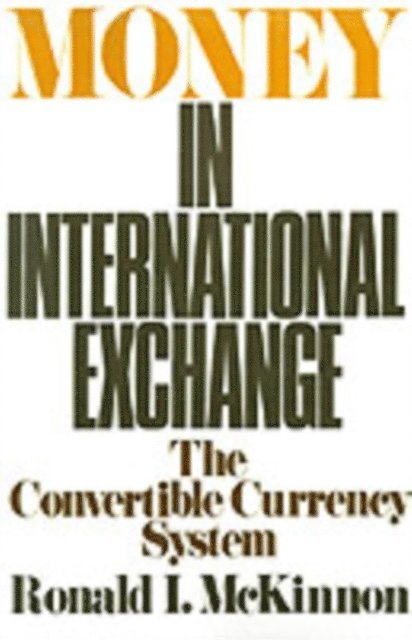 Ronald I. McKinnon - Money in International Exchange, E-bok