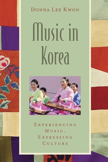 Donna Lee Kwon, Bonnie C. Wade, Patricia Shehan Campbell - Music in Korea, Häftad