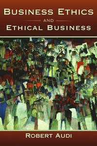 Business Ethics and Ethical Business