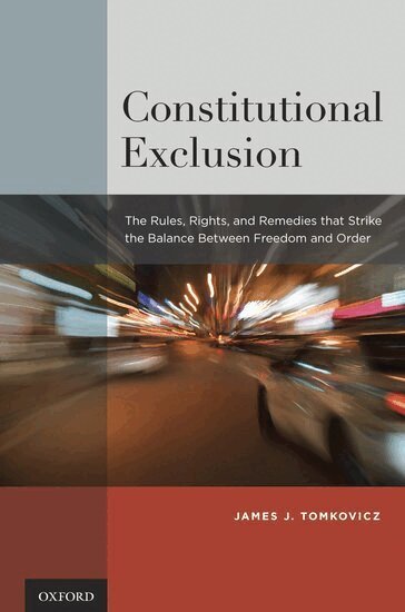 James J. Tomkovicz - Constitutional Exclusion, Inbunden