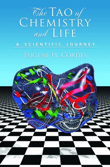 Eugene H Cordes - The Tao of Chemistry and Life A Scientific Journey, Inbunden. Tillgänglighet: Lägg i varukorg