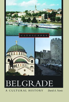 David A. Norris - Belgrade: A Cultural History, Häftad