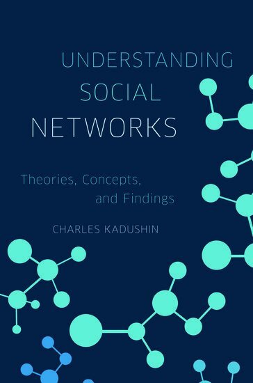 Charles Kadushin - Understanding Social Networks, Inbunden