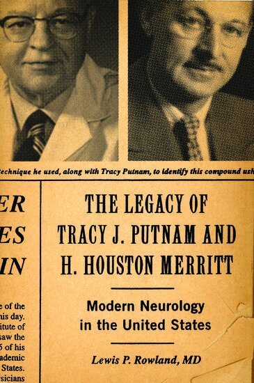 The Legacy of Tracy J Putnam and H. Houston Merritt