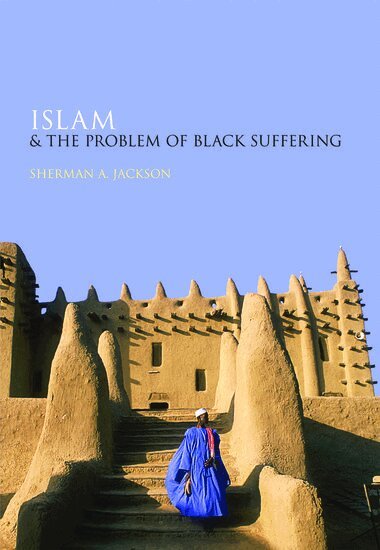 Sherman A Jackson - Islam and the Problem of Black Suffering, Inbunden
