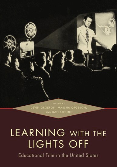 Devin Orgeron, Marsha Orgeron, Dan Streible - Learning with the Lights Off, Häftad