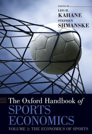 SHMANSKE, Leo H. Kahane, Stephen Shmanske - The Oxford Handbook of Sports Economics Volume 1, Inbunden. Tillgänglighet: Lägg i varukorg