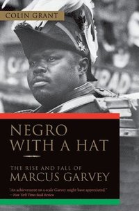 Negro with a Hat: The Rise and Fall of Marcus Garvey