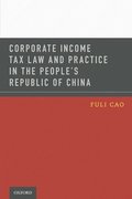 Corporate Income Tax Law and Practice in the People's Republic of China