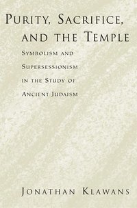 Purity, Sacrifice, and the Temple Symbolism and Supersessionism in the Study of Ancient Judaism
