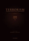 TERRORISM: INTERNATIONAL CASE LAW REPORTER 2008 VOLUME I