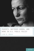 Poverty, Battered Women, and Work in U.S. Public Policy