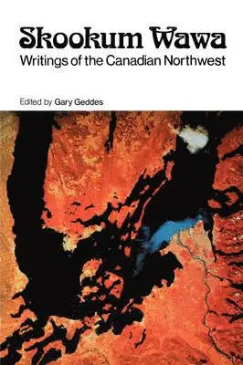 Gary Geddes - Skookum Wawa: Writings of the Canadian Northwest, Häftad. Tillgänglighet: Lägg i varukorg