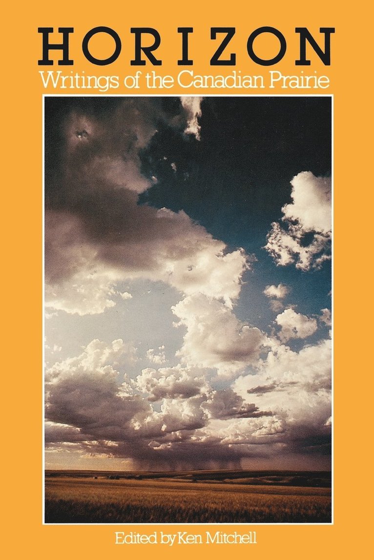 Ken Mitchell - Horizon: Writings of the Canadian Prairie, Övrigt