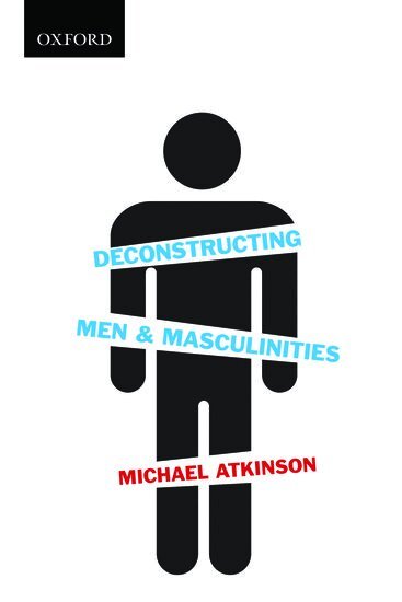 Michael Atkinson - Deconstructing Men & Masculinities, Häftad