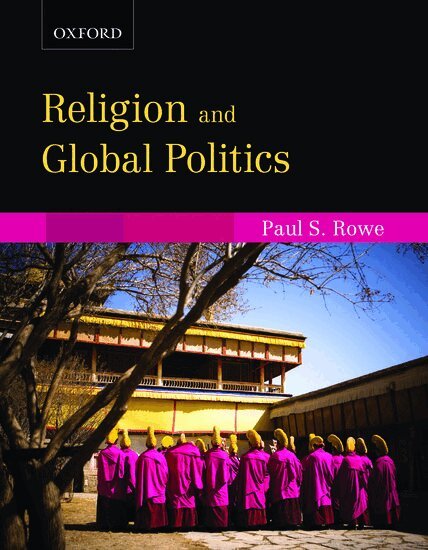 Paul S. Rowe - Religion and Global Politics: Religion and Global Politics, Häftad