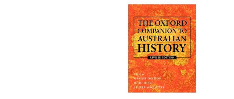 Graeme Davison, John Hirst, Stuart Macintyre - The Oxford Companion to Australian History, Inbunden