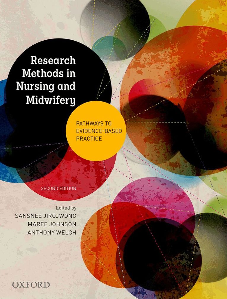 Sansnee Jirojwong, Maree Johnson, Anthony Welch - Research Methods in Nursing and Midwifery: Pathways to Evidence-based, Häftad