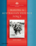 The Australian Centenary History of Defence: Volume 4: The Making of the Australian Defence Force
