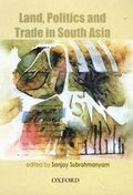 Land, Politics and Trade in South Asia