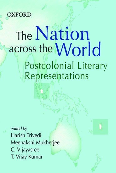 Harish Trivedi, Meenakshi Mukherjee, C. Vijayasree, Vijay Kumar - The Nation Across the World, Inbunden