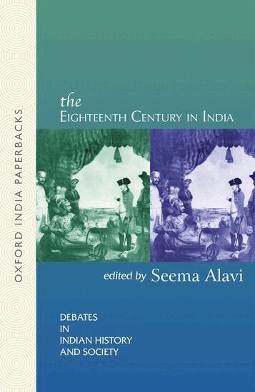 Seema Alavi - The Eighteenth Century in India, Häftad