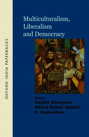 Rajeev Bhargava, Amiya Kumar Bagchi, R. Sudarshan - Multiculturalism, Liberalism and Democracy, Häftad