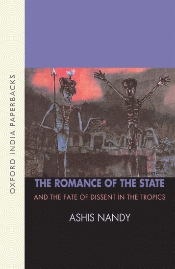 Ashis Nandy - The Romance of the State, Häftad
