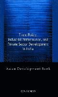 Trade Policy, Industrial Performance, and Private Sector Development in India