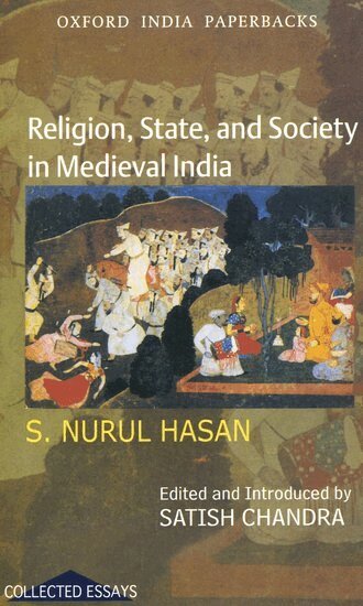 S. Nurul Hasan, Satish Chandra - Religion, State, and Society in Medieval India, Häftad