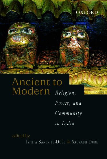 Ishita Banerjee-Dube, Saurabh Dube - From Ancient to Modern, Inbunden