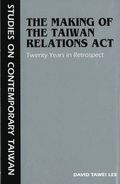 The Making of the Taiwan Relations Act