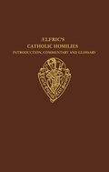 Aelfric's Catholic Homilies: Introduction, Commentary, and Glossary