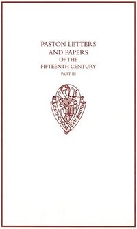 Paston Letters and Papers of the Fifteenth Century